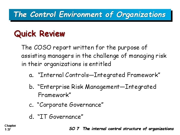 The Control Environment of Organizations Quick Review The COSO report written for the purpose