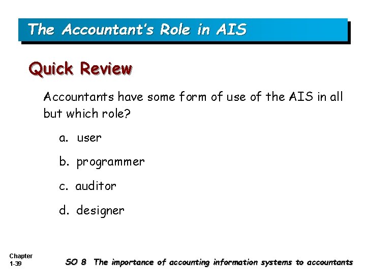 The Accountant’s Role in AIS Quick Review Accountants have some form of use of