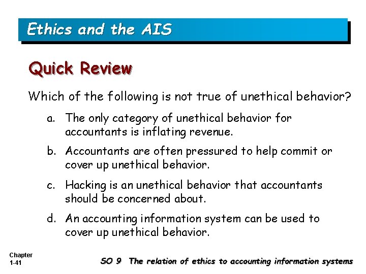 Ethics and the AIS Quick Review Which of the following is not true of