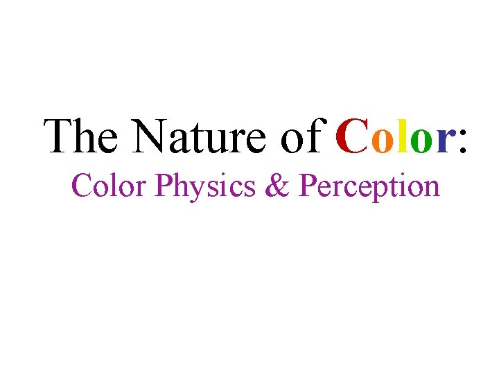 The Nature of Color: Color Physics & Perception 