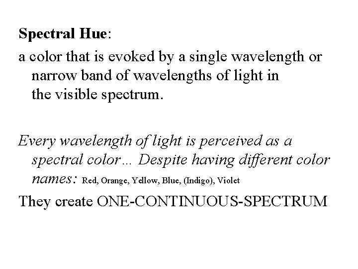 Spectral Hue: a color that is evoked by a single wavelength or narrow band