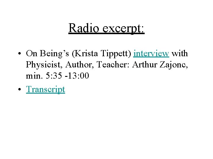 Radio excerpt: • On Being’s (Krista Tippett) interview with Physicist, Author, Teacher: Arthur Zajonc,