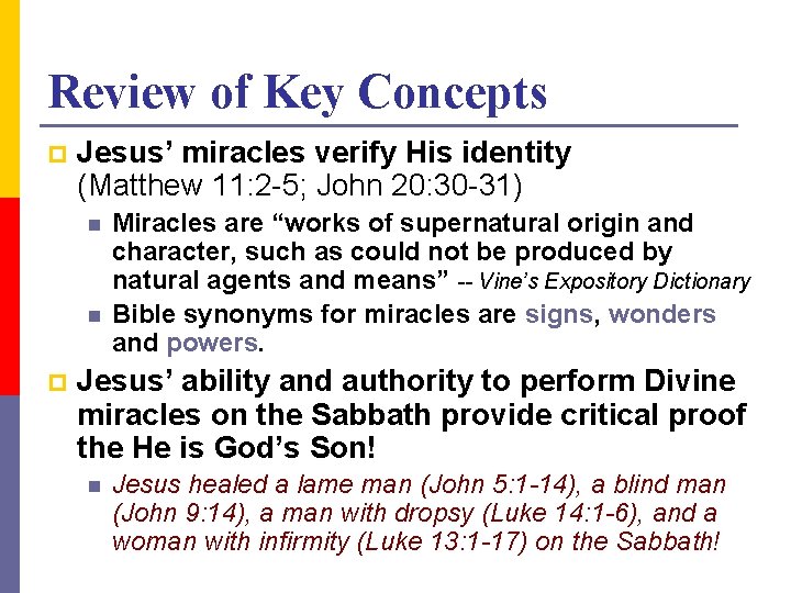 Review of Key Concepts p Jesus’ miracles verify His identity (Matthew 11: 2 -5;