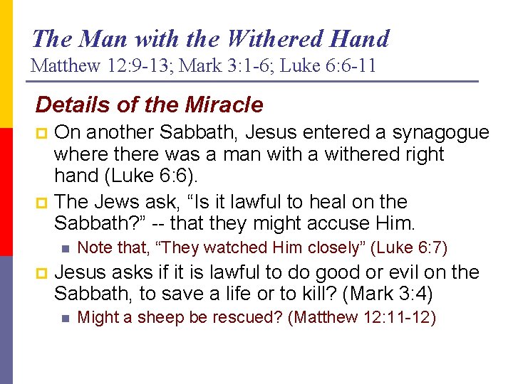 The Man with the Withered Hand Matthew 12: 9 -13; Mark 3: 1 -6;