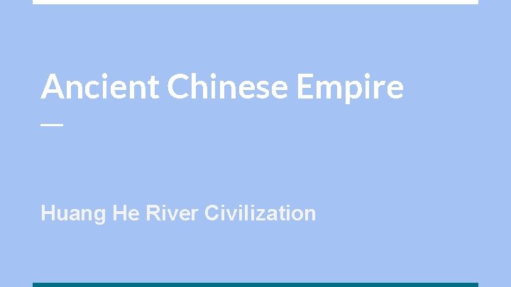 Ancient Chinese Empire Huang He River Civilization 