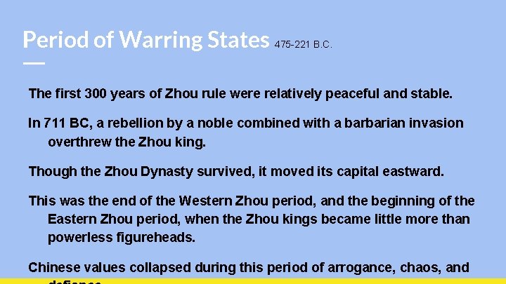 Period of Warring States 475 -221 B. C. The first 300 years of Zhou