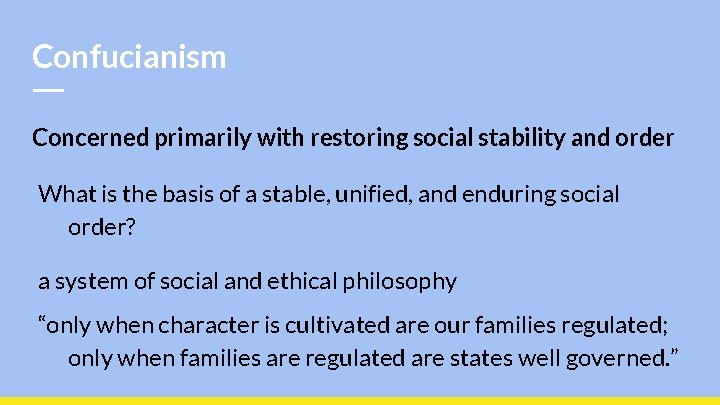 Confucianism Concerned primarily with restoring social stability and order What is the basis of