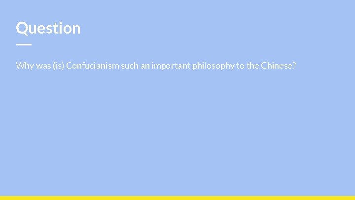 Question Why was (is) Confucianism such an important philosophy to the Chinese? 