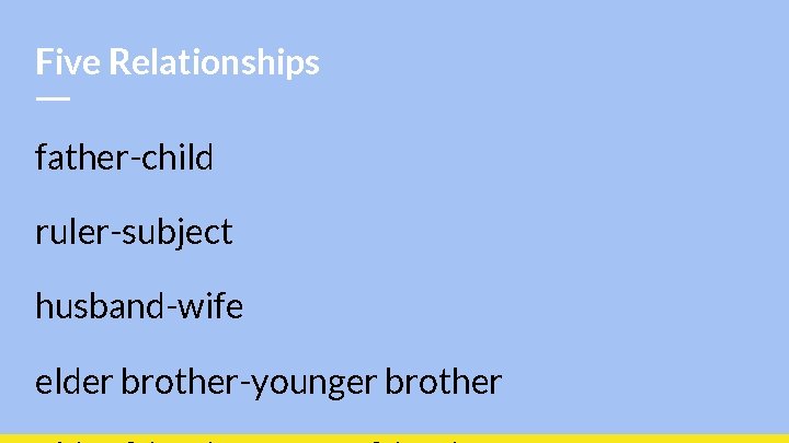 Five Relationships father-child ruler-subject husband-wife elder brother-younger brother 