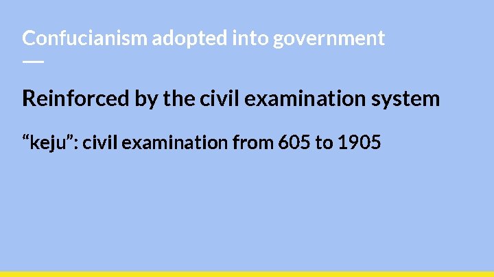 Confucianism adopted into government Reinforced by the civil examination system “keju”: civil examination from
