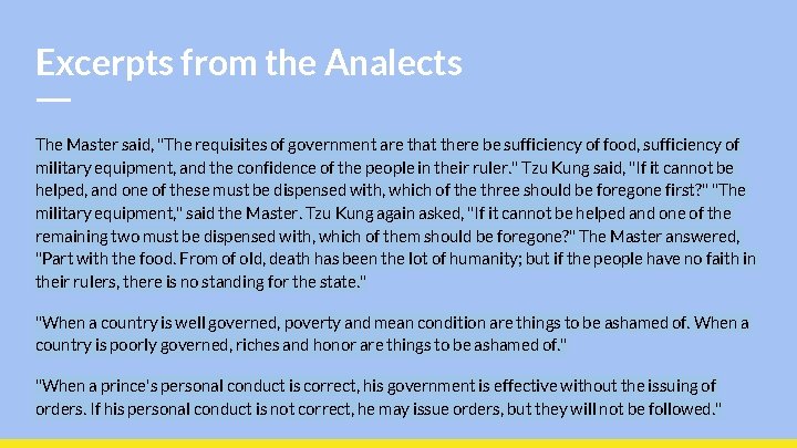 Excerpts from the Analects The Master said, "The requisites of government are that there