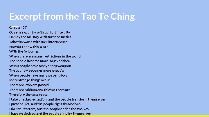 Excerpt from the Tao Te Ching Chapter 57 Govern a country with upright integrity