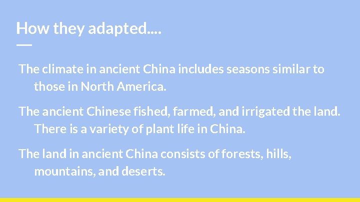 How they adapted. . The climate in ancient China includes seasons similar to those