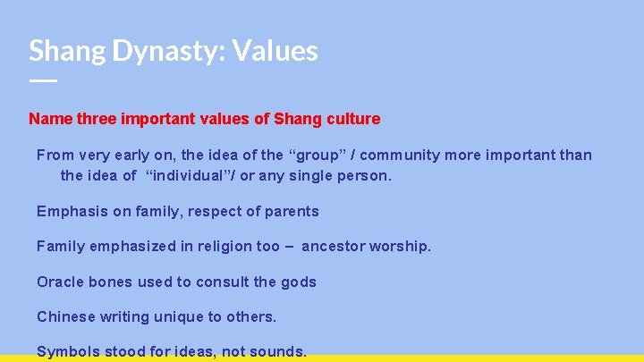 Shang Dynasty: Values Name three important values of Shang culture From very early on,