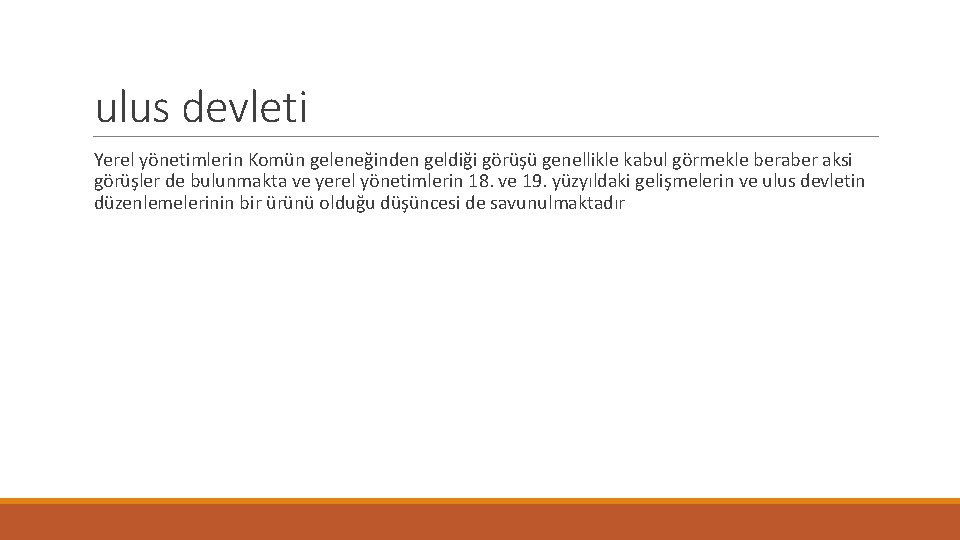 ulus devleti Yerel yönetimlerin Komün geleneğinden geldiği görüşü genellikle kabul görmekle beraber aksi görüşler