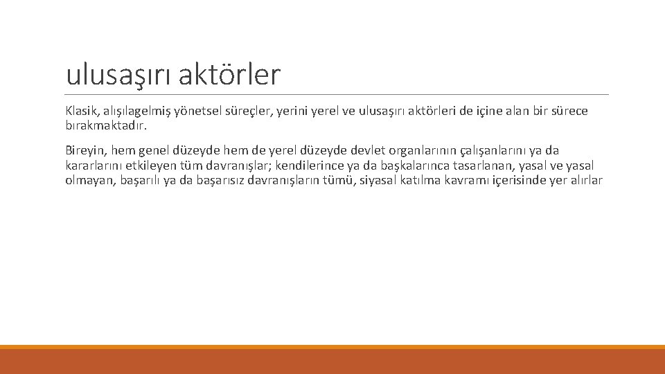 ulusaşırı aktörler Klasik, alışılagelmiş yönetsel süreçler, yerini yerel ve ulusaşırı aktörleri de içine alan