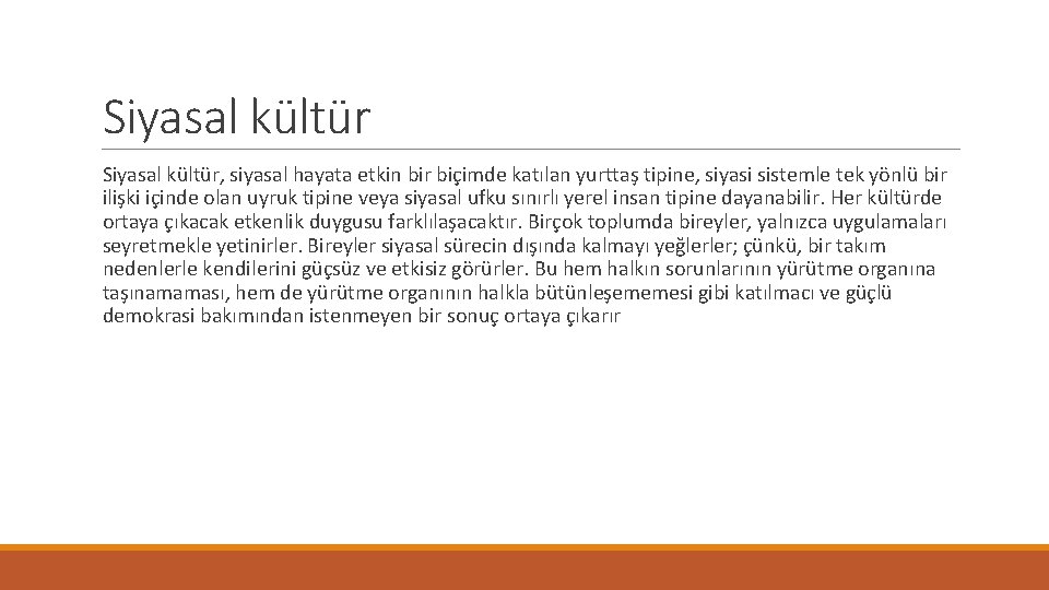 Siyasal kültür Siyasal kültür, siyasal hayata etkin bir biçimde katılan yurttaş tipine, siyasi sistemle Siyasal kültür Siyasal kültür, siyasal hayata etkin bir biçimde katılan yurttaş tipine, siyasi sistemle