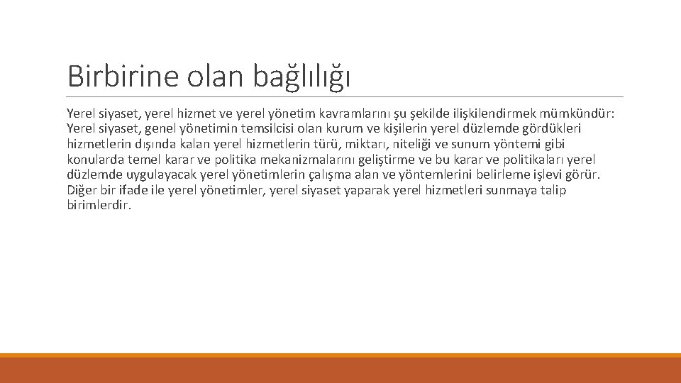 Birbirine olan bağlılığı Yerel siyaset, yerel hizmet ve yerel yönetim kavramlarını şu şekilde ilişkilendirmek