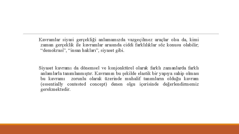 Kavramlar siyasi gerçekliği anlamamızda vazgeçilmez araçlar olsa da, kimi zaman gerçeklik ile kavramlar arasında