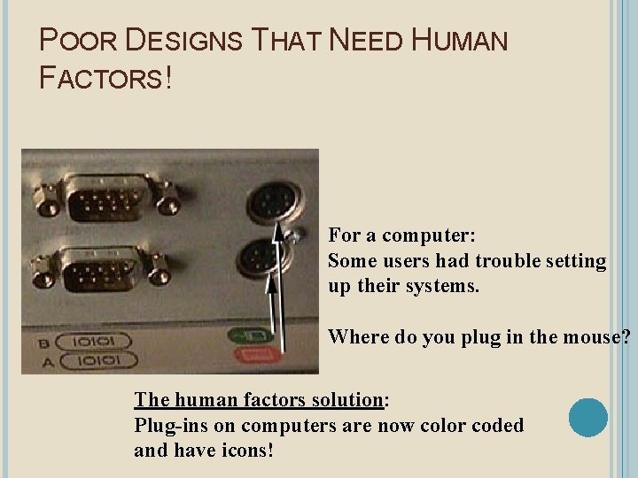 POOR DESIGNS THAT NEED HUMAN FACTORS! For a computer: Some users had trouble setting