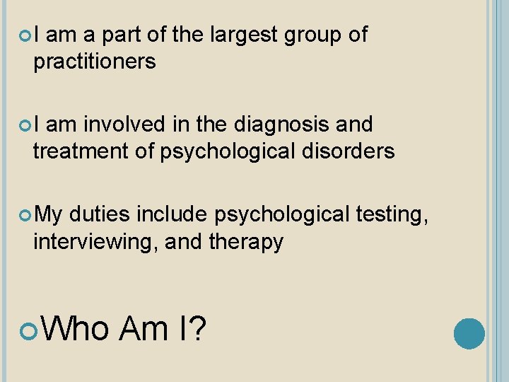  I am a part of the largest group of practitioners I am involved