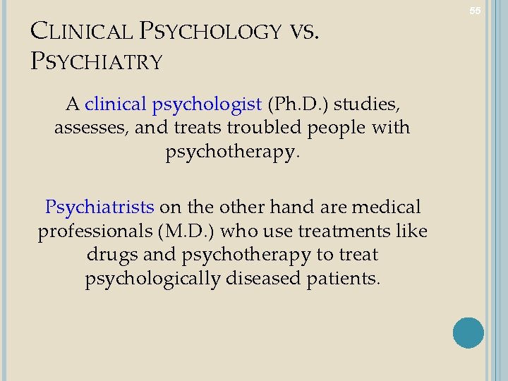 CLINICAL PSYCHOLOGY VS. PSYCHIATRY A clinical psychologist (Ph. D. ) studies, assesses, and treats