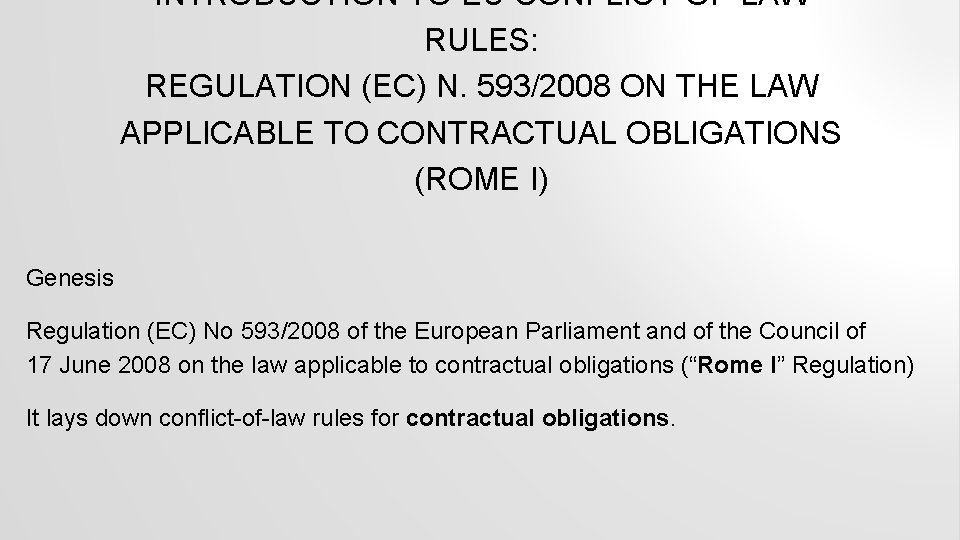 INTRODUCTION TO EU CONFLICT-OF-LAW RULES: REGULATION (EC) N. 593/2008 ON THE LAW APPLICABLE TO