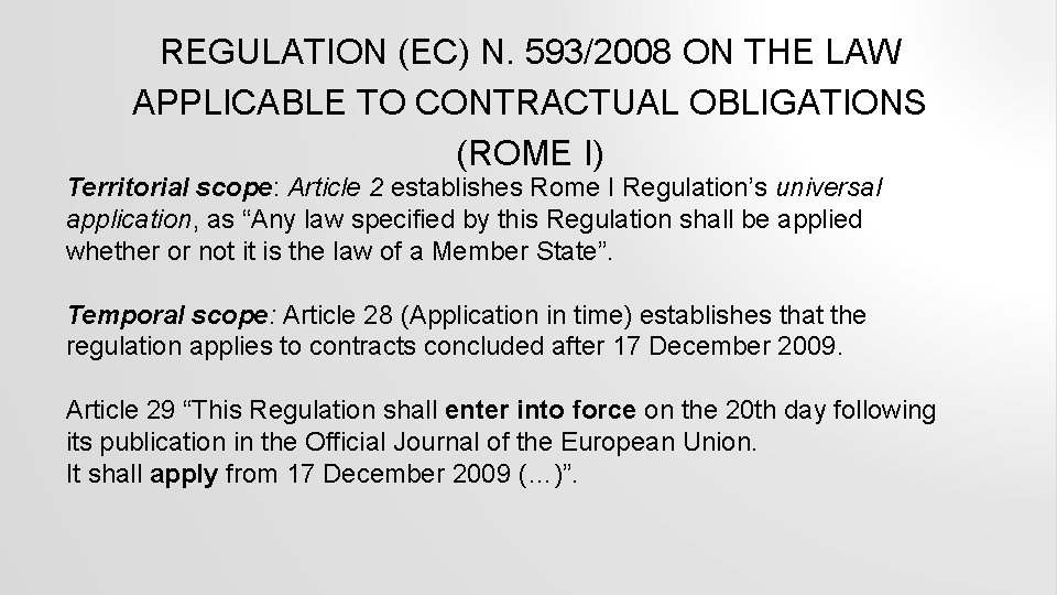 REGULATION (EC) N. 593/2008 ON THE LAW APPLICABLE TO CONTRACTUAL OBLIGATIONS (ROME I) Territorial