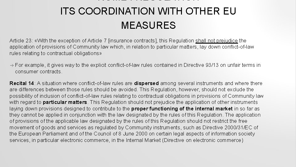 ROME I REGULATION ITS COORDINATION WITH OTHER EU MEASURES Article 23: «With the exception