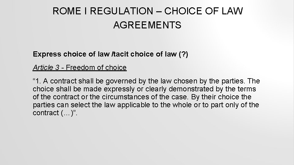 ROME I REGULATION – CHOICE OF LAW AGREEMENTS Express choice of law /tacit choice