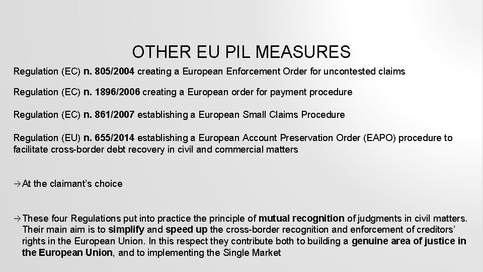 OTHER EU PIL MEASURES Regulation (EC) n. 805/2004 creating a European Enforcement Order for