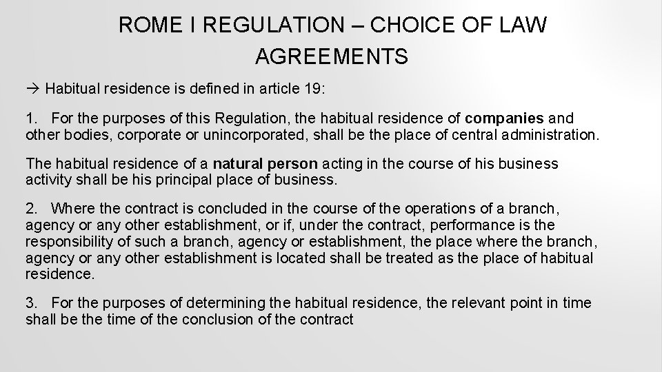 ROME I REGULATION – CHOICE OF LAW AGREEMENTS Habitual residence is defined in article