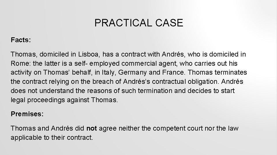 PRACTICAL CASE Facts: Thomas, domiciled in Lisboa, has a contract with Andrés, who is