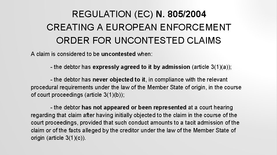 REGULATION (EC) N. 805/2004 CREATING A EUROPEAN ENFORCEMENT ORDER FOR UNCONTESTED CLAIMS A claim