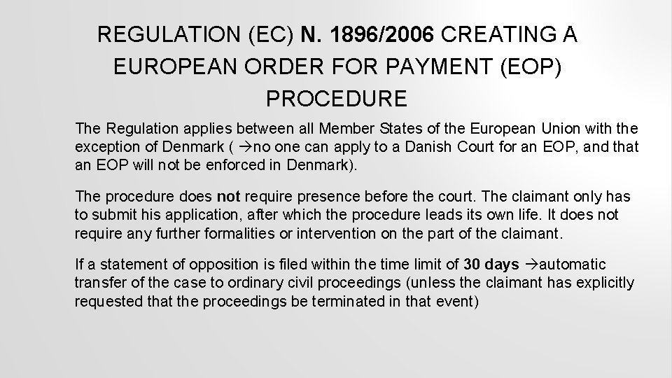 REGULATION (EC) N. 1896/2006 CREATING A EUROPEAN ORDER FOR PAYMENT (EOP) PROCEDURE The Regulation