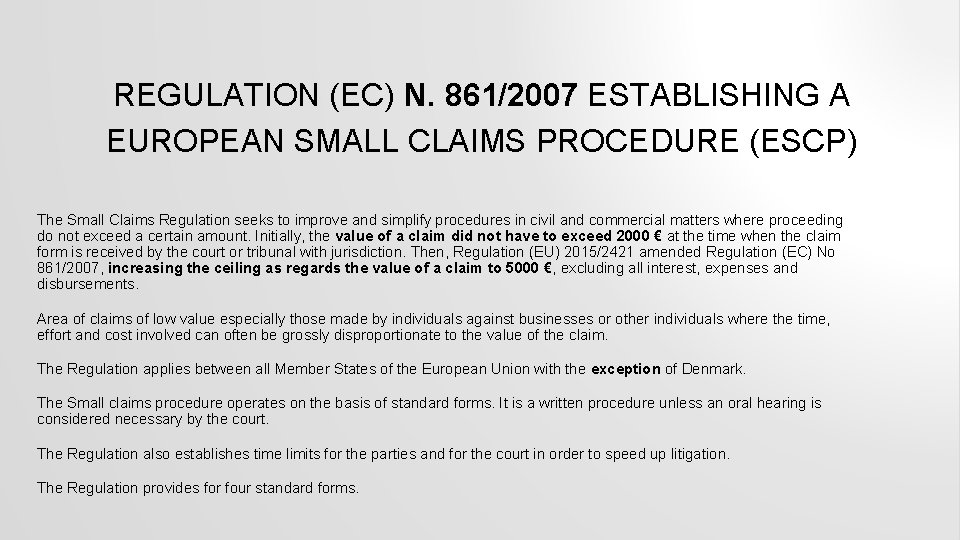 REGULATION (EC) N. 861/2007 ESTABLISHING A EUROPEAN SMALL CLAIMS PROCEDURE (ESCP) The Small Claims