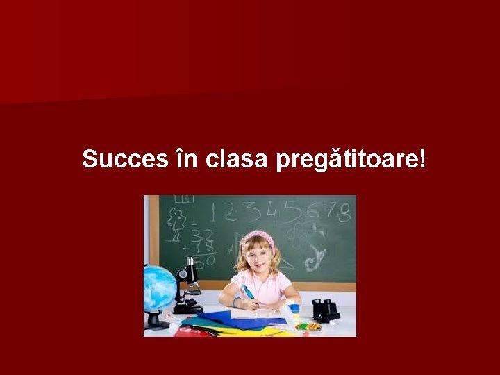 Succes în clasa pregătitoare! 