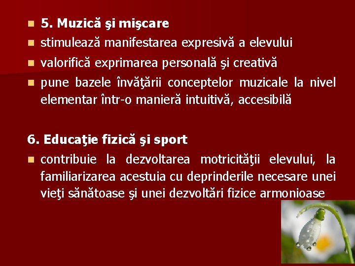 5. Muzică şi mişcare n stimulează manifestarea expresivă a elevului n n valorifică exprimarea