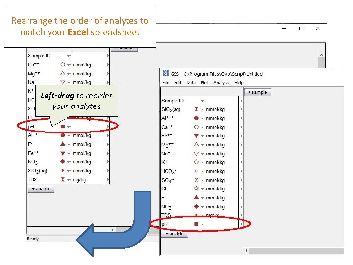Rearrange the order of analytes to match your Excel spreadsheet Left-drag to reorder your