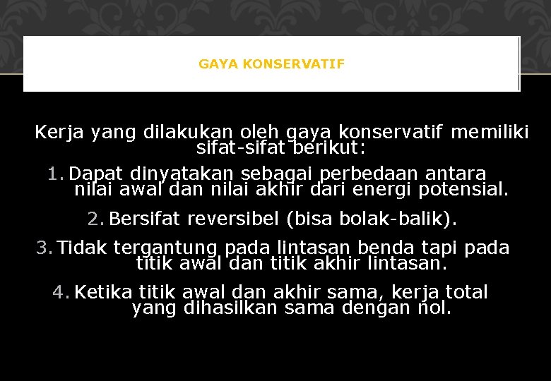 GAYA KONSERVATIF Kerja yang dilakukan oleh gaya konservatif memiliki sifat-sifat berikut: 1. Dapat dinyatakan