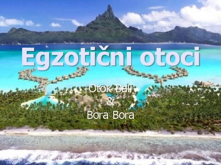 Egzotični otoci Otok Bali & Bora 