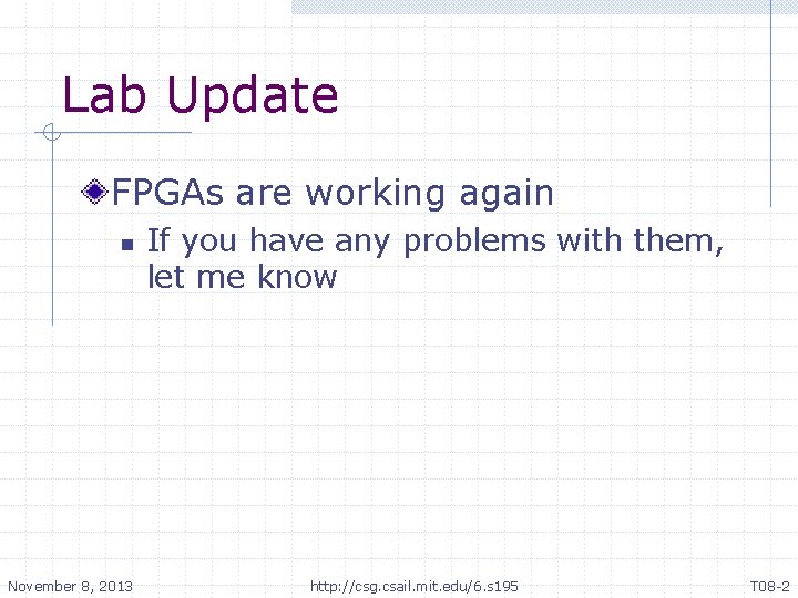 Lab Update FPGAs are working again n November 8, 2013 If you have any Lab Update FPGAs are working again n November 8, 2013 If you have any
