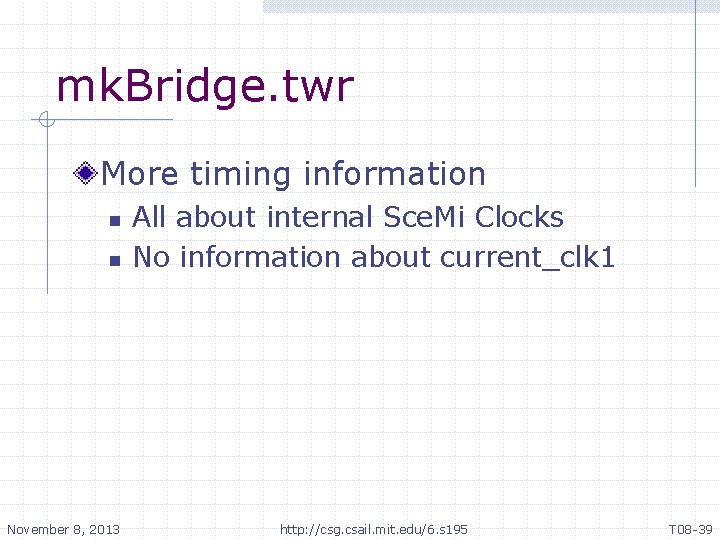 mk. Bridge. twr More timing information n n November 8, 2013 All about internal mk. Bridge. twr More timing information n n November 8, 2013 All about internal