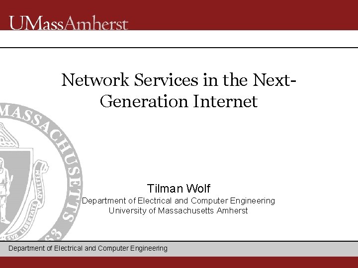 Network Services in the Next. Generation Internet Tilman Wolf Department of Electrical and Computer Network Services in the Next. Generation Internet Tilman Wolf Department of Electrical and Computer