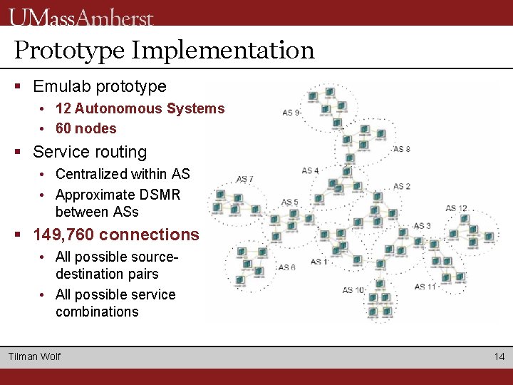 Prototype Implementation § Emulab prototype • 12 Autonomous Systems • 60 nodes § Service Prototype Implementation § Emulab prototype • 12 Autonomous Systems • 60 nodes § Service