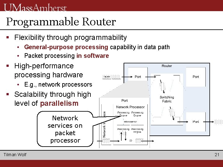 Programmable Router § Flexibility through programmability • General-purpose processing capability in data path • Programmable Router § Flexibility through programmability • General-purpose processing capability in data path •