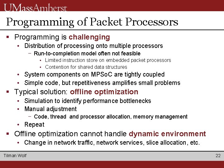 Programming of Packet Processors § Programming is challenging • Distribution of processing onto multiple Programming of Packet Processors § Programming is challenging • Distribution of processing onto multiple