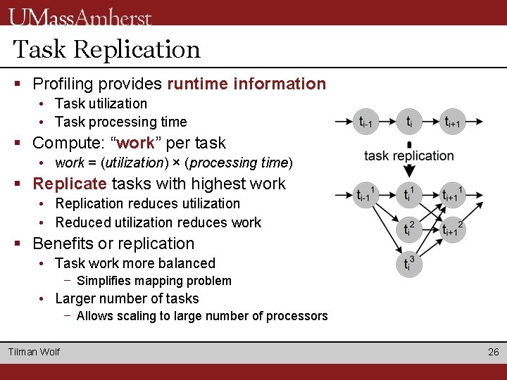 Task Replication § Profiling provides runtime information • Task utilization • Task processing time Task Replication § Profiling provides runtime information • Task utilization • Task processing time