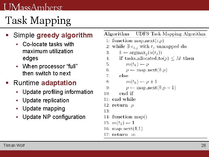 Task Mapping § Simple greedy algorithm • Co-locate tasks with maximum utilization edges • Task Mapping § Simple greedy algorithm • Co-locate tasks with maximum utilization edges •