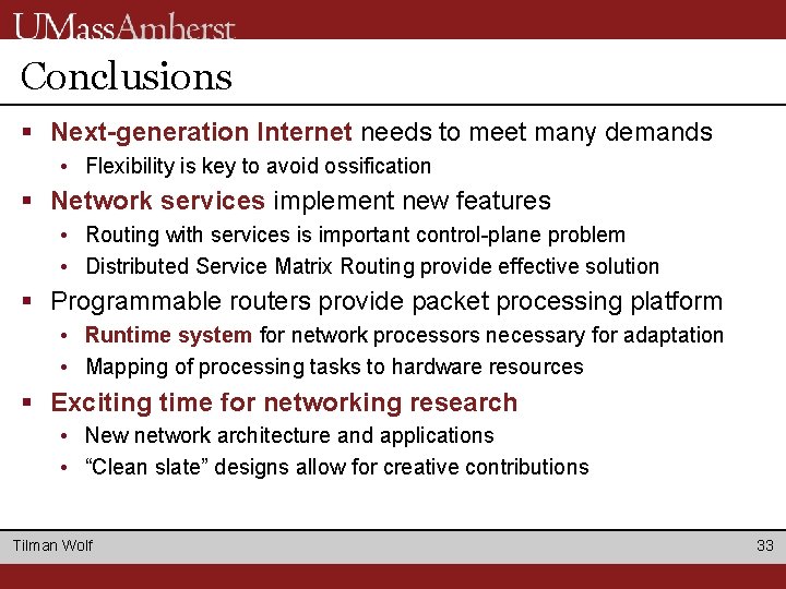 Conclusions § Next-generation Internet needs to meet many demands • Flexibility is key to Conclusions § Next-generation Internet needs to meet many demands • Flexibility is key to